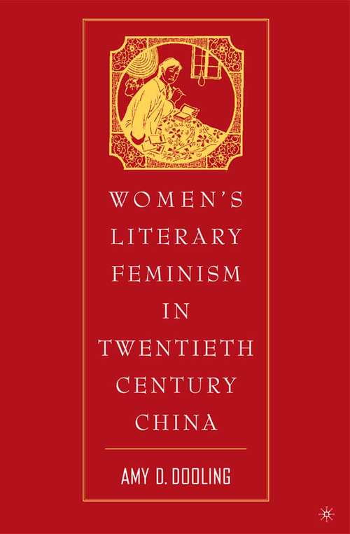 Book cover of Women’s Literary Feminism in Twentieth-Century China (2005)