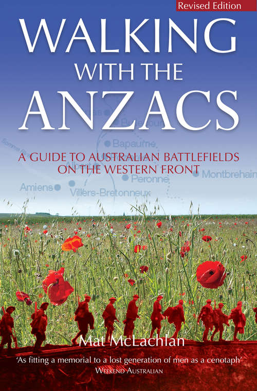 Book cover of Walking with the ANZACS: The authoritative guide to the Australian battlefields of the Western Front