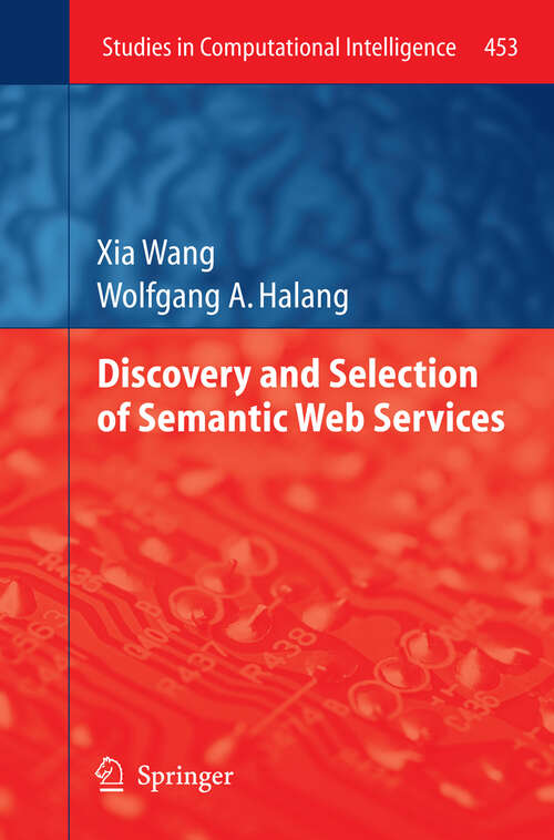 Book cover of Discovery and Selection of Semantic Web Services (2013) (Studies in Computational Intelligence #453)