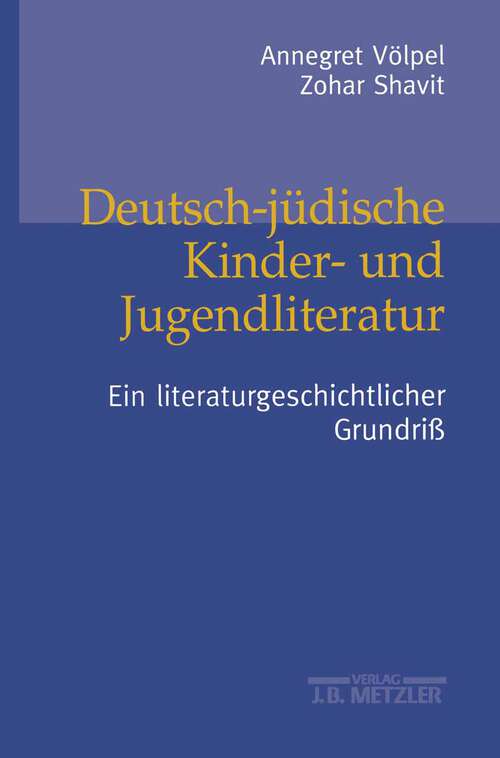 Book cover of Deutsch-jüdische Kinder- und Jugendliteratur: Ein literaturgeschichtlicher Grundriß (1. Aufl. 2002)