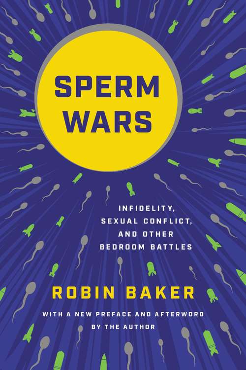 Book cover of Sperm Wars: Infidelity, Sexual Conflict, and Other Bedroom Battles (10)