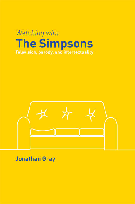 Book cover of Watching with The Simpsons: Television, Parody, and Intertextuality (Comedia)
