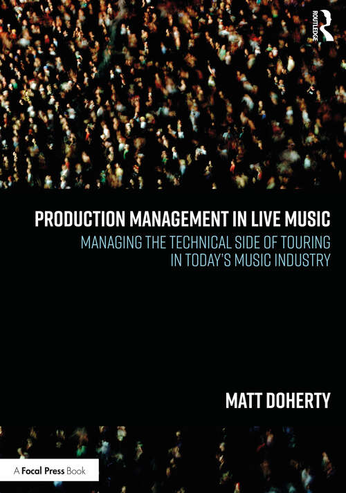 Book cover of Production Management in Live Music: Managing the Technical Side of Touring in Today’s Music Industry