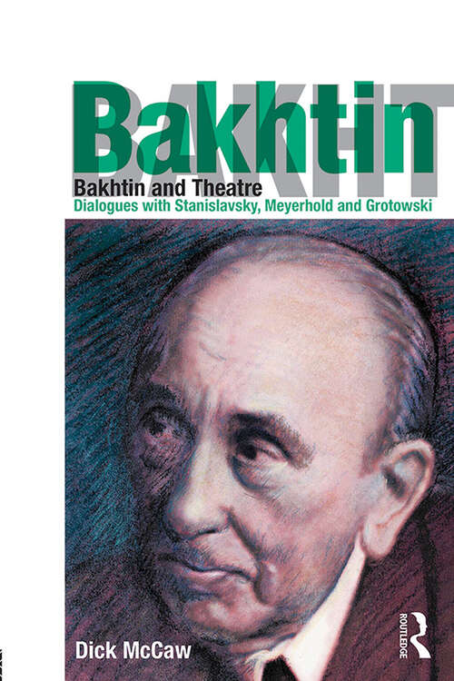 Book cover of Bakhtin and Theatre: Dialogues with Stanislavski, Meyerhold and Grotowski