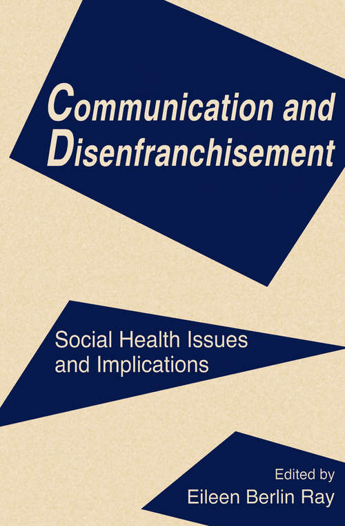 Book cover of Communication and Disenfranchisement: Social Health Issues and Implications (Routledge Communication Series)