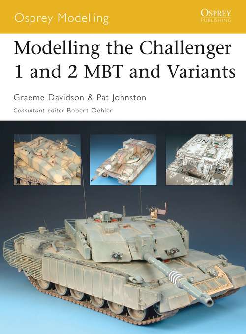 Book cover of Modelling the Challenger 1 and 2 MBT and Variants (Osprey Modelling)