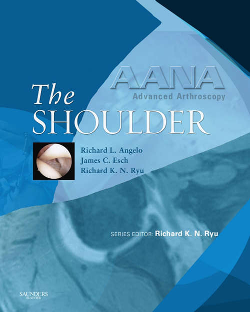 Book cover of AANA Advanced Arthroscopy: The Shoulder E-Book (AANA Advanced Arthroscopy)