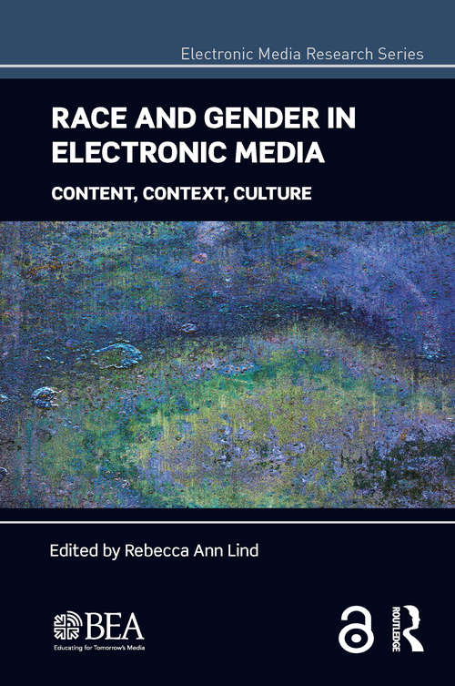 Book cover of Race and Gender in Electronic Media: Content, Context, Culture (Electronic Media Research Series)