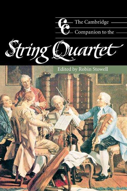 Book cover of The Cambridge Companion to the String Quartet (Cambridge Companions to Music) (PDF)