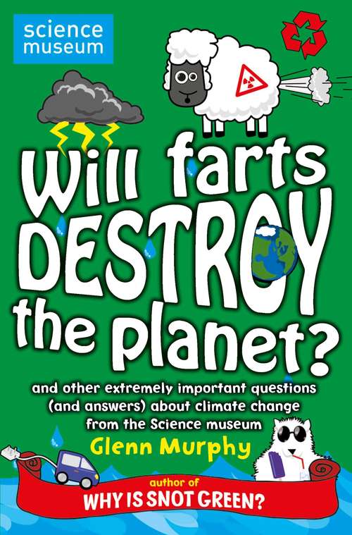 Book cover of Will Farts Destroy the Planet?: and other extremely important questions (and answers) about climate change from the Science Museum