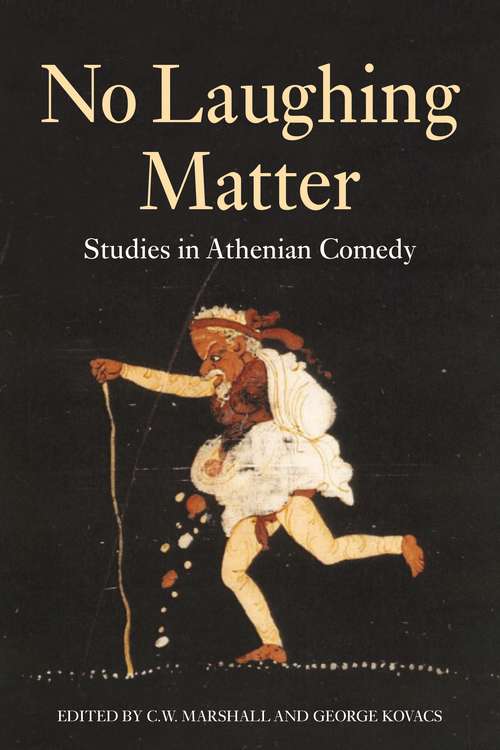 Book cover of No Laughing Matter: Studies in Athenian Comedy