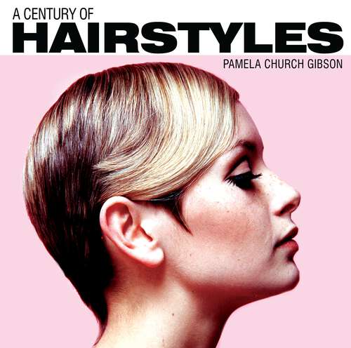 Book cover of A Century of Hairstyles (Century Of Ser.)