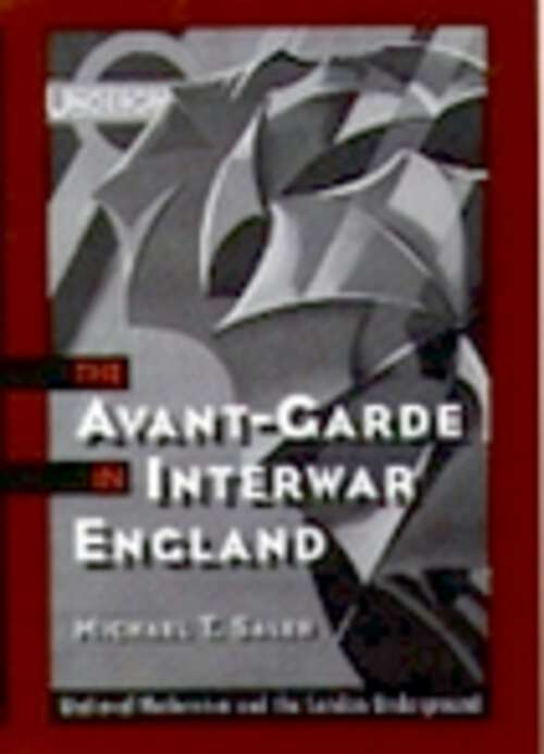 Book cover of The Avant-Garde in Interwar England: Medieval Modernism and the London Underground
