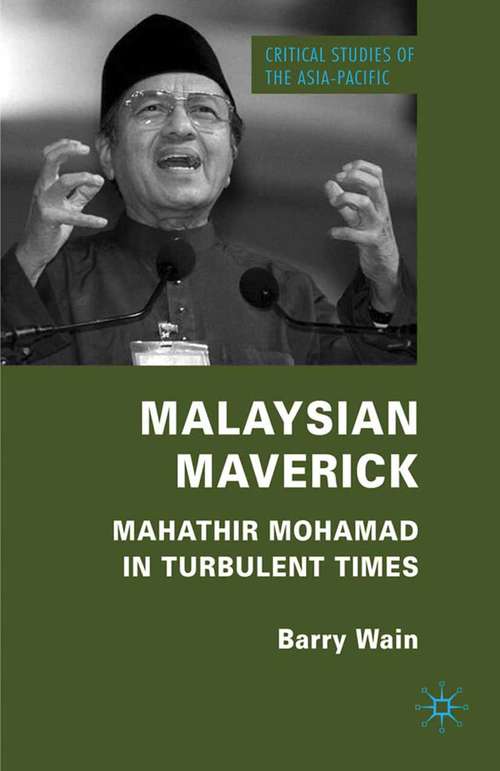 Book cover of Malaysian Maverick: Mahathir Mohamad in Turbulent Times (2009) (Critical Studies of the Asia-Pacific)