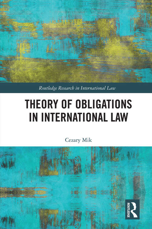 Book cover of Theory of Obligations in International Law (Routledge Research in International Law)