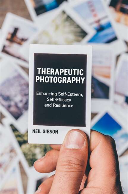 Book cover of Therapeutic Photography: Enhancing Self-Esteem, Self-Efficacy and Resilience