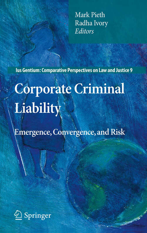 Book cover of Corporate Criminal Liability: Emergence, Convergence, and Risk (2011) (Ius Gentium: Comparative Perspectives on Law and Justice #9)
