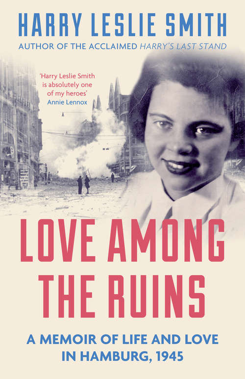 Book cover of Love Among the Ruins: A memoir of life and love in Hamburg, 1945