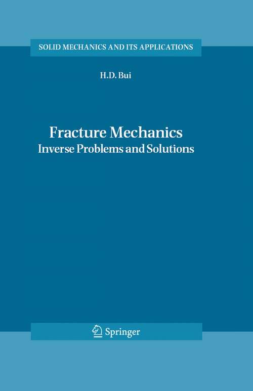 Book cover of Fracture Mechanics: Inverse Problems and Solutions (2006) (Solid Mechanics and Its Applications #139)