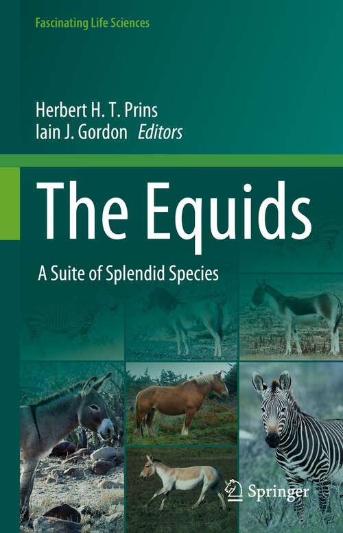 Book cover of The Equids: A Suite of Splendid Species (1st ed. 2023) (Fascinating Life Sciences)