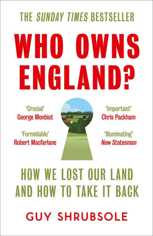 Book cover of Who Owns England?: How We Lost Our Green and Pleasant Land, and How to Take It Back