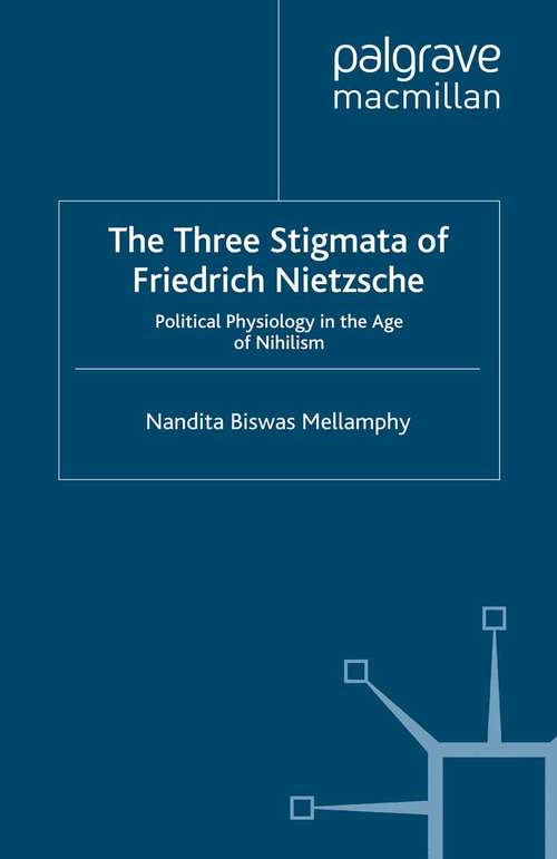 Book cover of The Three Stigmata of Friedrich Nietzsche: Political Physiology in the Age of Nihilism (2011)