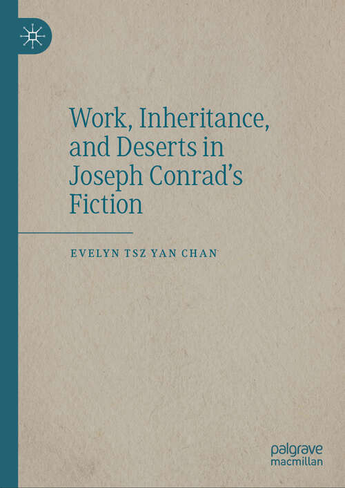 Book cover of Work, Inheritance, and Deserts in Joseph Conrad’s Fiction (1st ed. 2022)