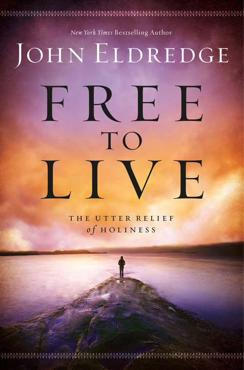 Book cover of Free to Live: The Utter Relief of Holiness