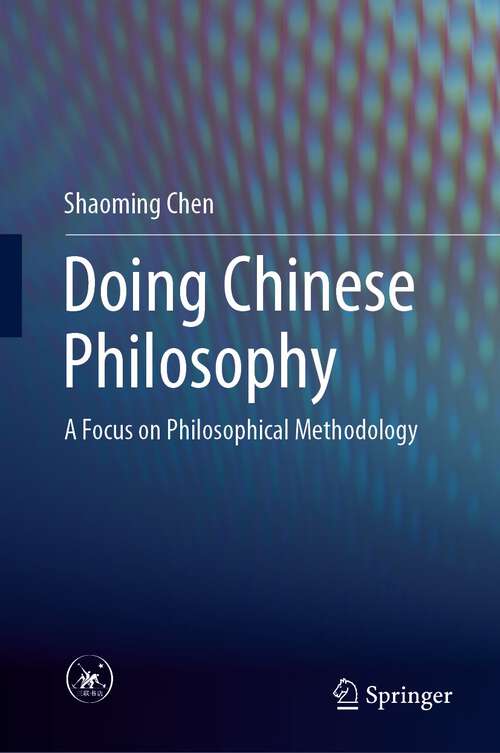 Book cover of Doing Chinese Philosophy: A Focus on Philosophical Methodology (1st ed. 2024)