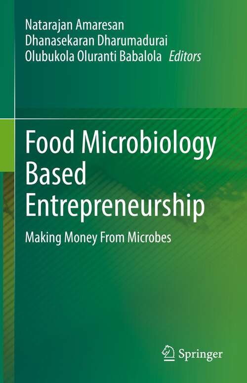 Book cover of Food Microbiology Based Entrepreneurship: Making Money From Microbes (1st ed. 2023)