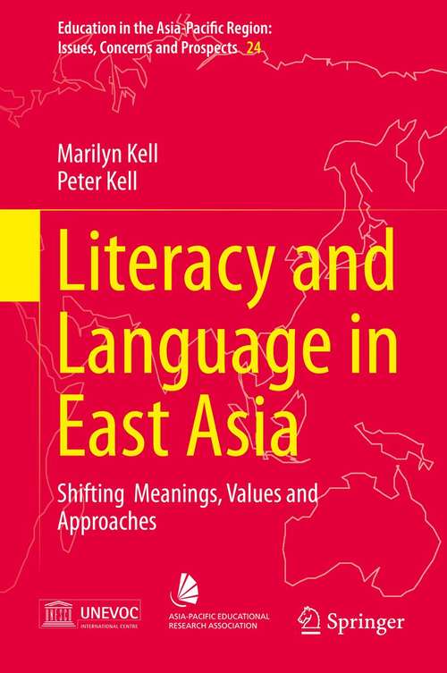 Book cover of Literacy and Language in East Asia: Shifting  Meanings, Values and Approaches (2014) (Education in the Asia-Pacific Region: Issues, Concerns and Prospects #24)