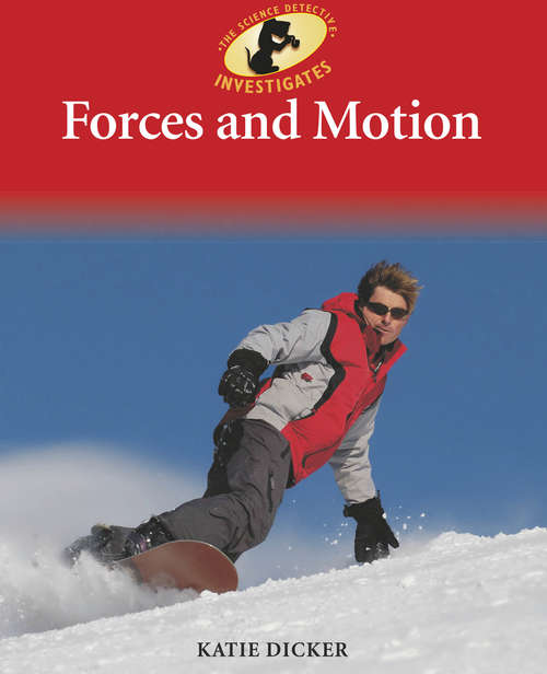 Book cover of Forces and Motion: Forces And Motion (Science Detective Investigates)