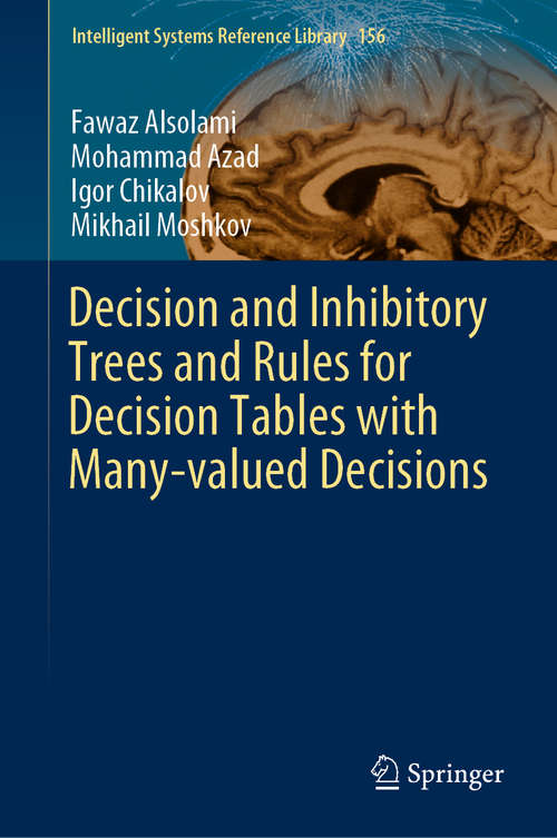 Book cover of Decision and Inhibitory Trees and Rules for Decision Tables with Many-valued Decisions (1st ed. 2020) (Intelligent Systems Reference Library #156)