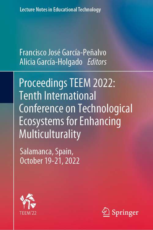 Book cover of Proceedings TEEM 2022: Salamanca, Spain, October 19–21, 2022 (1st ed. 2023) (Lecture Notes in Educational Technology)