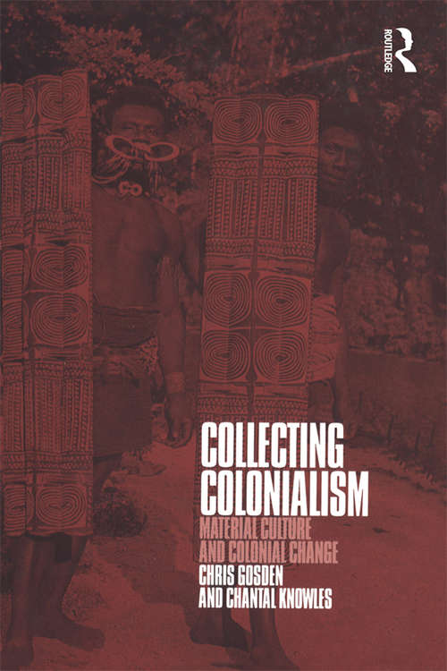 Book cover of Collecting Colonialism: Material Culture and Colonial Change