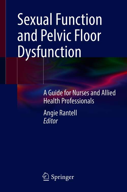 Book cover of Sexual Function and Pelvic Floor Dysfunction: A Guide for Nurses and Allied Health Professionals (1st ed. 2021)
