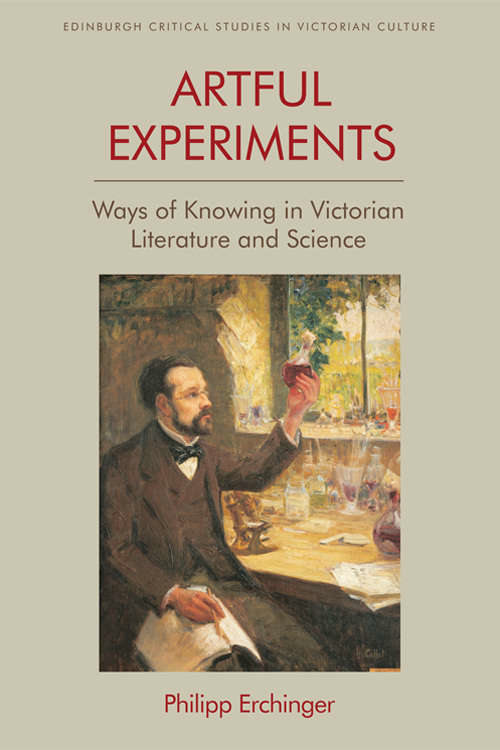 Book cover of Artful Experiments: Ways of Knowing in Victorian Literature and Science