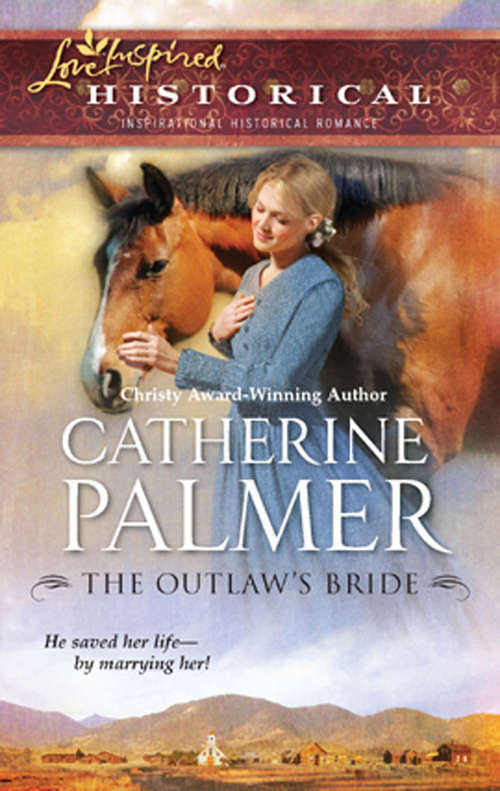 Book cover of The Outlaw's Bride (ePub First edition) (Mills And Boon Love Inspired Ser.)