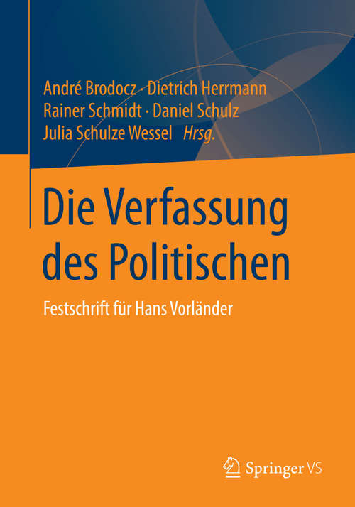 Book cover of Die Verfassung des Politischen: Festschrift für Hans Vorländer (2014)