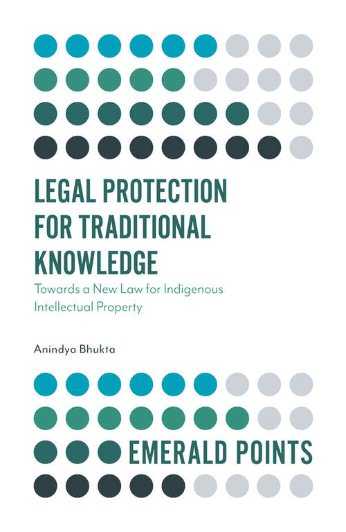 Book cover of Legal Protection for Traditional Knowledge: Towards a New Law for Indigenous Intellectual Property (Emerald Points)