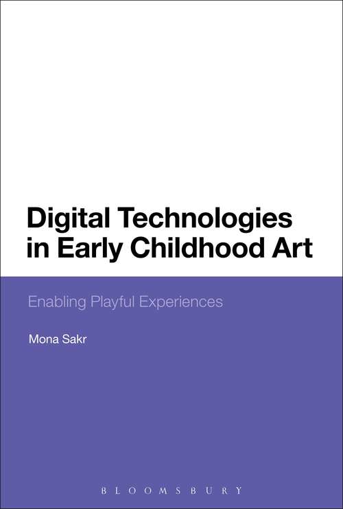 Book cover of Digital Technologies in Early Childhood Art: Enabling Playful Experiences