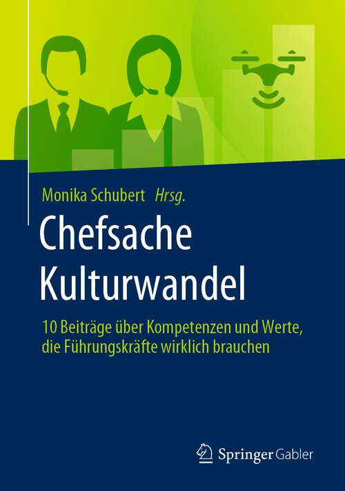 Book cover of Chefsache Kulturwandel: 10 Beiträge über Kompetenzen und Werte, die Führungskräfte wirklich brauchen (1. Aufl. 2023) (Chefsache)