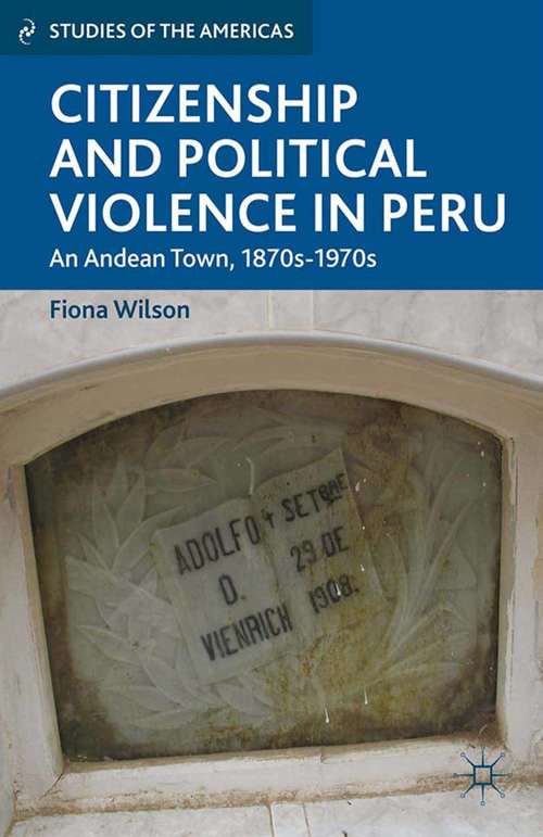 Book cover of Citizenship and Political Violence in Peru: An Andean Town, 1870s-1970s (2013) (Studies of the Americas)