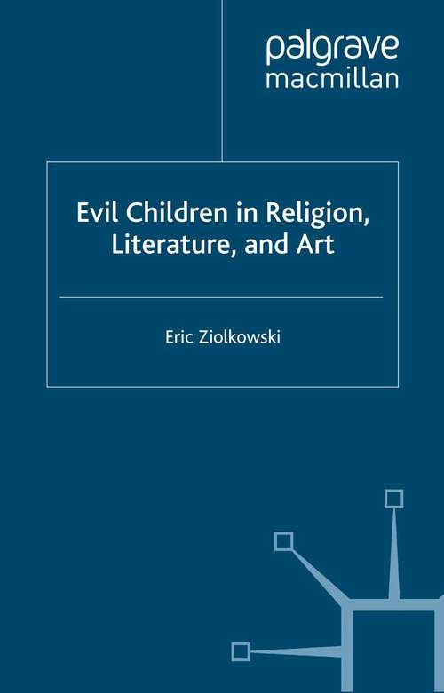 Book cover of Evil Children in Religion, Literature, and Art (2001) (Cross Currents in Religion and Culture)