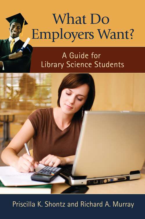 Book cover of What Do Employers Want?: A Guide for Library Science Students