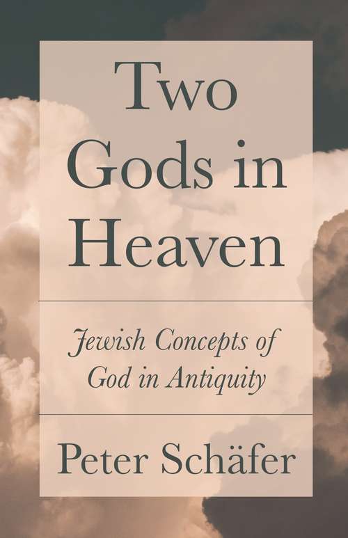 Book cover of Two Gods in Heaven: Jewish Concepts of God in Antiquity