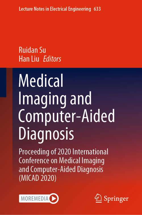 Book cover of Medical Imaging and Computer-Aided Diagnosis: Proceeding of 2020 International Conference on Medical Imaging and Computer-Aided Diagnosis (MICAD 2020) (1st ed. 2020) (Lecture Notes in Electrical Engineering #633)