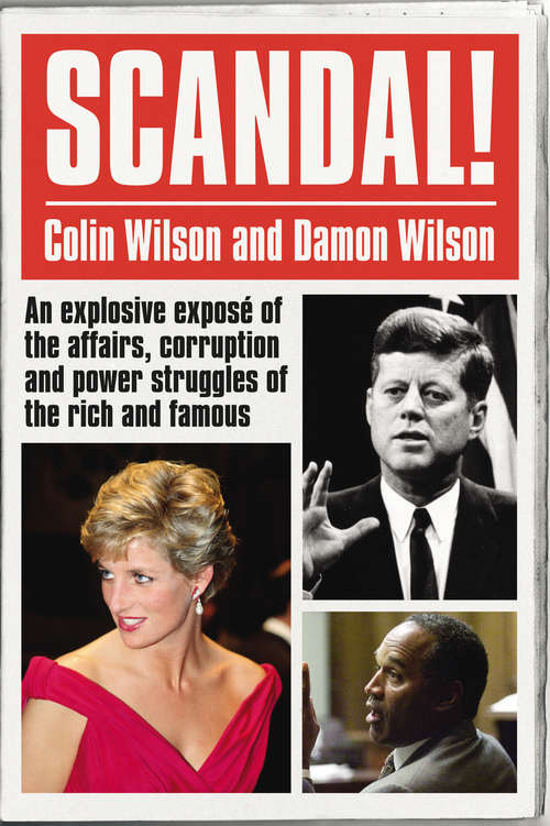 Book cover of Scandal!: An Explosive Exposé of the Affairs, Corruption and Power Struggles of the Rich and Famous (World Famous Ser.)