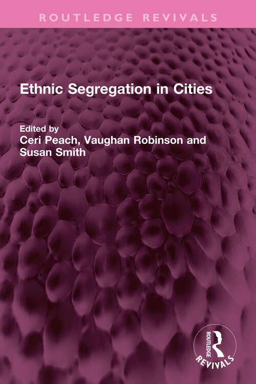 Book cover of Ethnic Segregation in Cities (Routledge Revivals)
