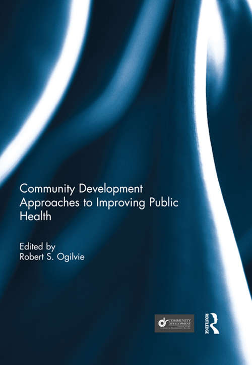 Book cover of Community Development Approaches to Improving Public Health (Community Development – Current Issues Series)